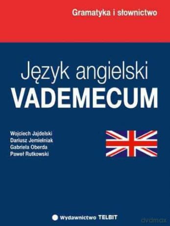 Język angielski VADEMECUM - Wojciech Jajdelski, Dariusz Jemielniak, Gabriela Oberda, Paweł Rutkowski