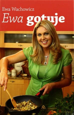 Ewa gotuje - Ewa Wachowicz