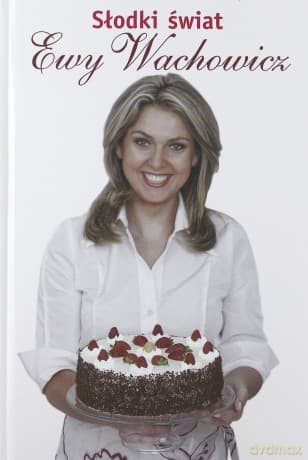 Słodki Świat Ewy Wachowicz - Ewa Wachowicz
