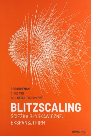 Blitzscaling Ścieżka błyskawicznej ekspansji firm - Reid Hoffman, Chris Yeh, Bill Gates