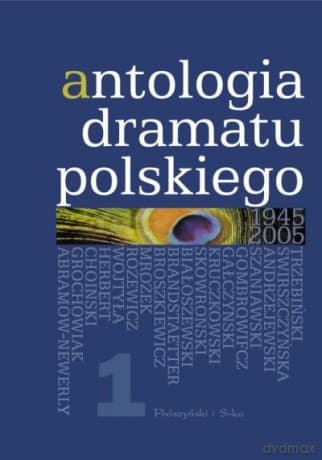 Antologia dramatu polskiego 1945-2005. Tom 1 - Jan Kłossowicz