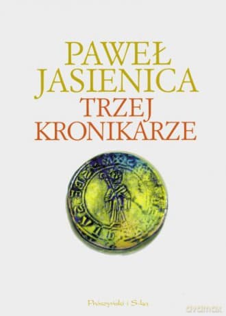 Trzej kronikarze - Paweł Jasienica