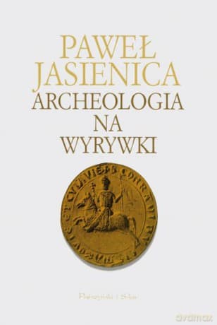 Archeologia na wyrywki - Paweł Jasienica