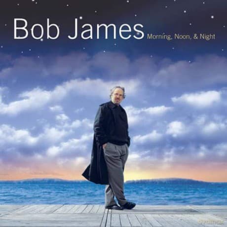 Bob James: Morning, Noon And Night