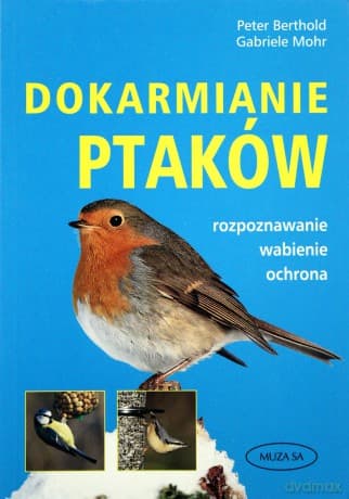 Dokarmianie ptaków - Gabriele Mohr, Peter Berthold