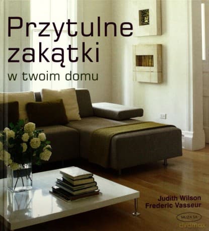 Przytulne zakątki w twoim domu - Judith Wilson