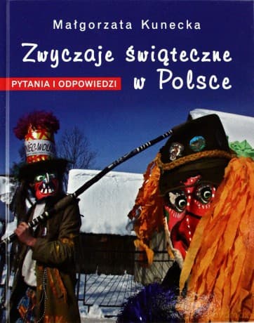 Zwyczaje świąteczne w Polsce. Pytania i odp. - Małgorzata Kunecka