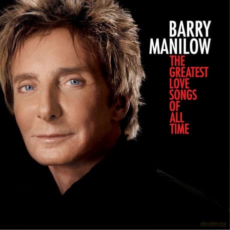 Barry Manilow: The Greatest Love Songs Of All Time