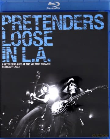 The Pretenders: Loose In L.A.