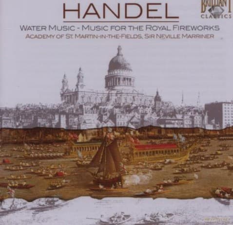 George Frideric Handel: Water Music, Music For Fireworks
