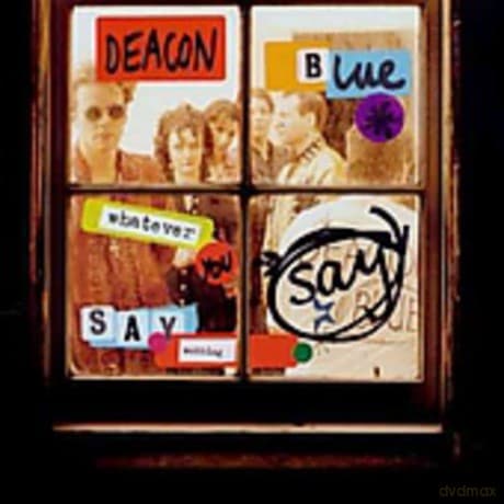 Deacon Blue: Whatever You Say, Say Nothing