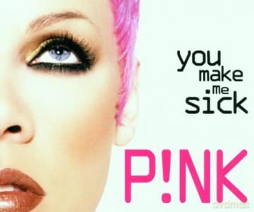 Pink: You Make Me Sick