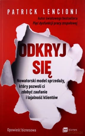 Odkryj się. Nowatorski model sprzedaży, który pozwoli Ci zdobyć zaufanie i lojalność klientów - Patrick Lencioni