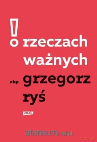 O rzeczach ważnych - Grzegorz Ryś