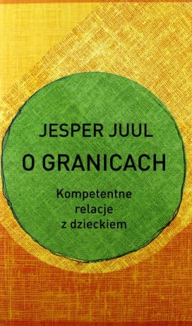 O granicach. Kompetentne relacje z dzieckiem - Jesper Juul