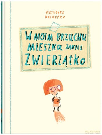 W moim brzuchu mieszka jakieś zwierzątko - Grzegorz Kasdepke