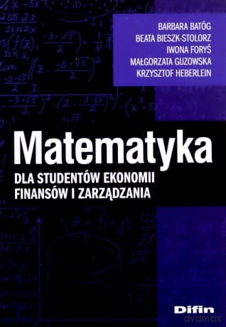 Matematyka dla studentów ekonomii, finansów i zarządzania - Iwona Foryś