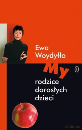 My, rodzice dorosłych dzieci - Ewa Woydyłło