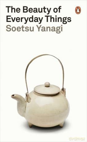 The Beauty of Everyday Things - Soetsu Yanagi