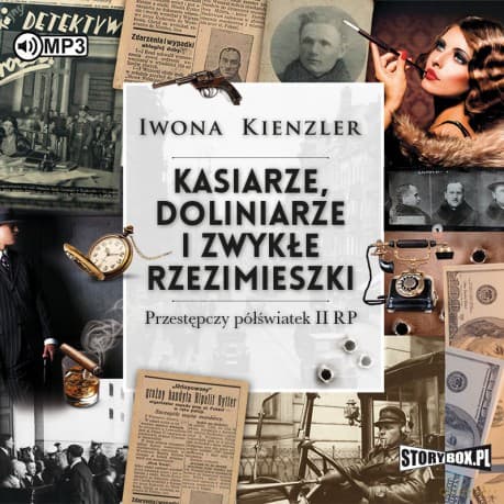 Kasiarze, doliniarze i zwykłe rzezimieszki. Przestępczy półświatek II RP - Iwona Kienzler