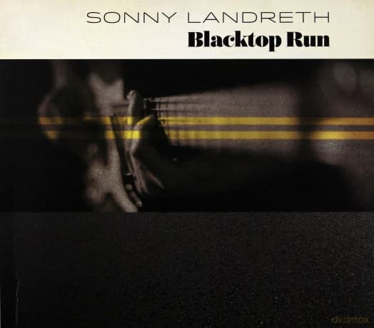 Sonny Landreth: Blacktop Run