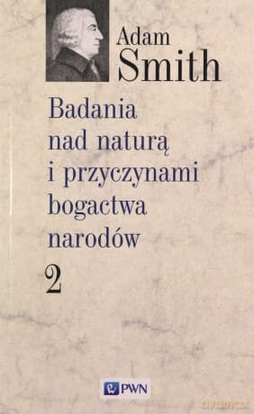 Badania nad naturą i przyczynami bogactwa narodów (Tom 2) - Adam Smith