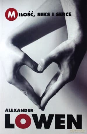 Miłość seks i serce (wyd.3) - Alexander Lowen