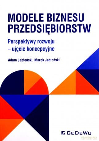 Modele biznesu przedsiębiorstw - Adam Jabłoński, Marek Jabłoński