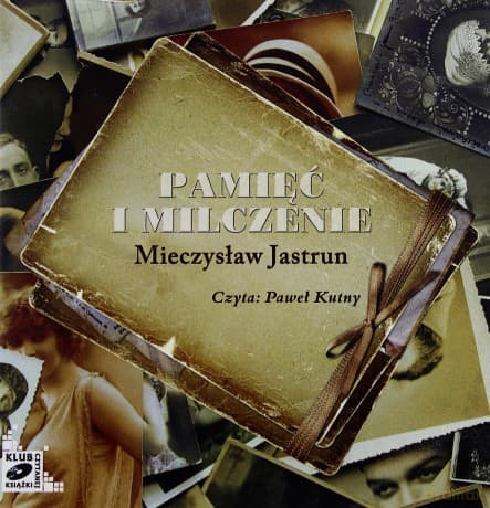 Pamięć i milczenie - Mieczysław Jastrun