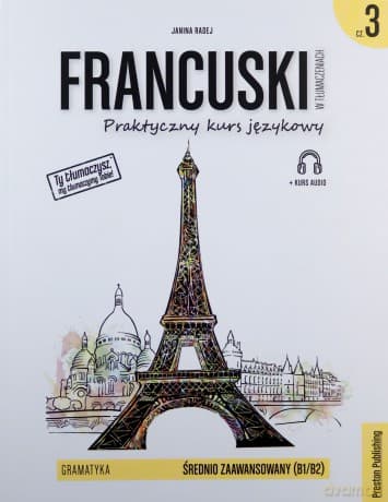 Francuski w tłumaczeniach gramatyka 3 poziom B1/B2 - Janina Radej