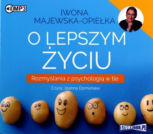 O lepszym życiu. Rozmyślania z psychologią w tle - Iwona Majewska-Opiełka