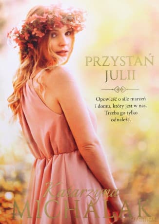 Przystań Julii. Seria Kwiatowa (Tom 3) - Katarzyna Michalak