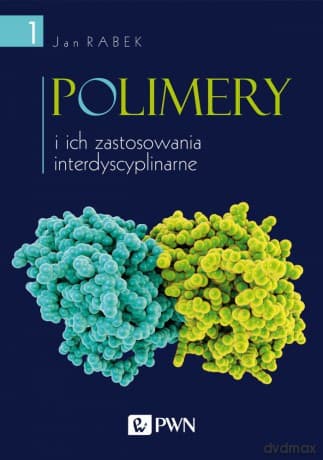 Polimery i ich zastosowania interdyscyplinarne (Tom 1) - Jan Rabek