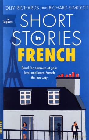 Short Stories in French for Beginners - Olly Richards, Richard Simcott