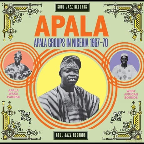 Soul Jazz Records Presents: Apala: Apala Groups In Nigeria 1964-1969