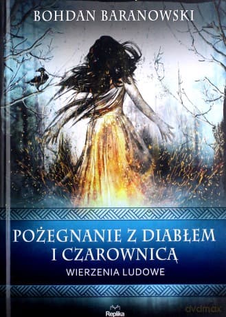 Pożegnanie z diabłem i czarownicą. Wierzenia ludowe - Bohdan Baranowski