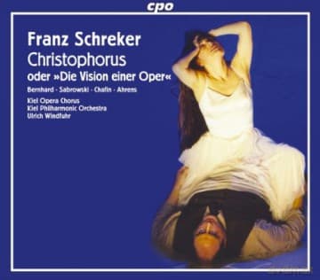 Franz Schreker: Christophorus oder Die Vision einer Oper