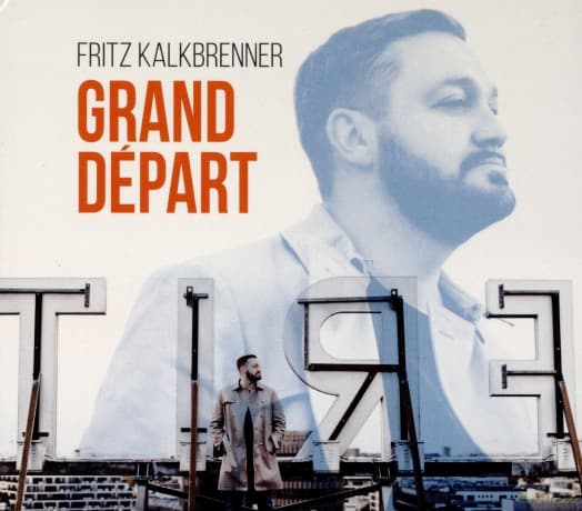 Fritz Kalkbrenner: Grand Depart (Deluxe)