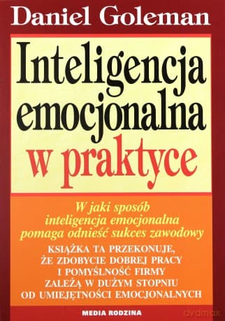 Inteligencja emocjonalna w praktyce - Daniel Goleman