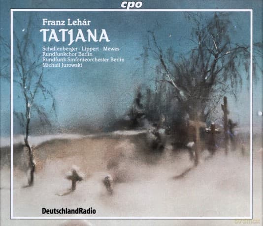 Franz Lehar: Tatjana (Oper in 3 Akten)