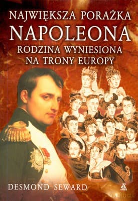 Największa Porażka Napoleona - Desmond Seward