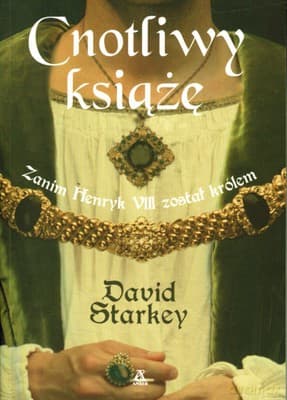 Cnotliwy Książę Zanim Henryk VII Został Królem - David Starkey