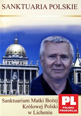 Sanktuaria polskie - Sanktuarium Matki Bożej Bolesnej Królowej Polski w Licheniu