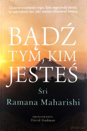 Bądź tym, kim jesteś - Ramana Maharishi
