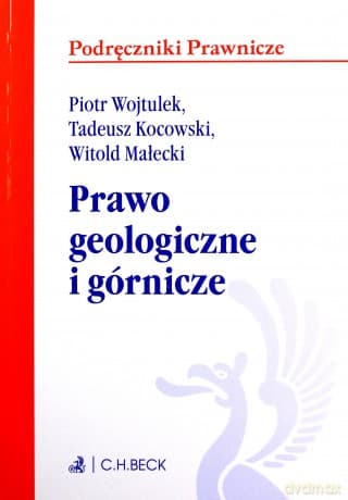 Prawo geologiczne i górnicze - Tadeusz Kocowski, Witold Małecki