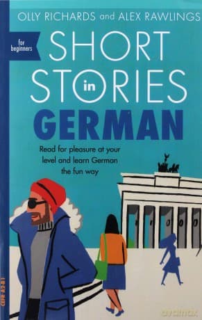 Short Stories in German for beginners - Olly Richards, Alex Rawlings