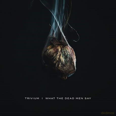 Trivium: What The Dead Men Say