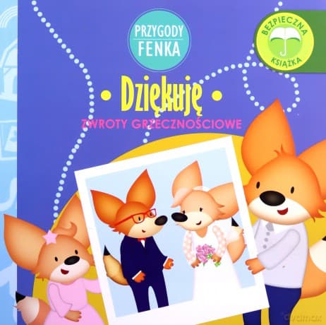 Dziękuję. Zwroty grzecznościowe. Przygody Fenka - Dominika Gałka