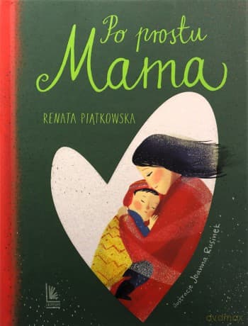 Po prostu mama - Renata Piątkowska