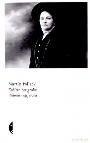 Kobieta bez grobu. Historia mojej ciotki - Martin Pollack